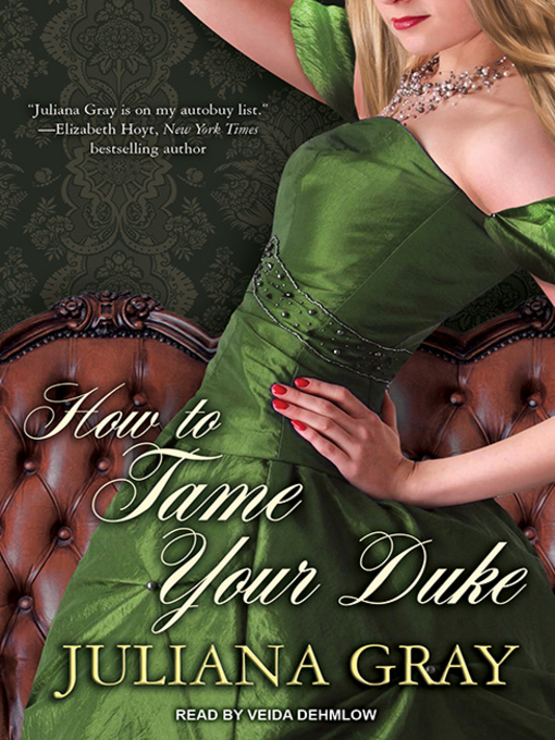 Title details for How to Tame Your Duke by Juliana Gray - Available